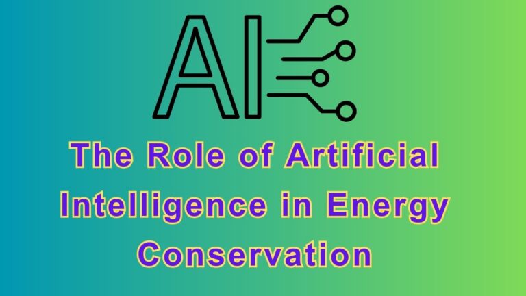 The Role of Artificial Intelligence in Energy Conservation